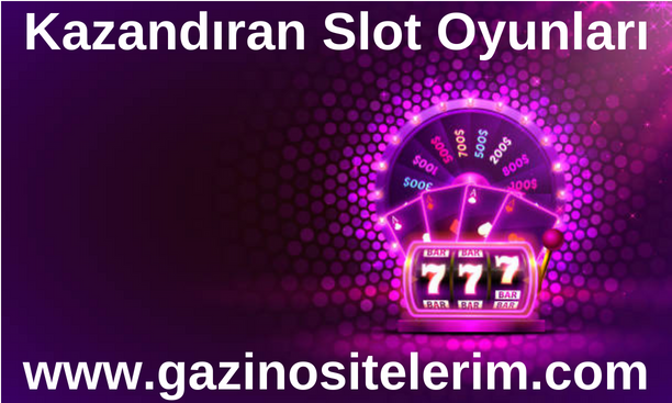 Kazandıran Slot Oyunları www.gazinositelerim.com